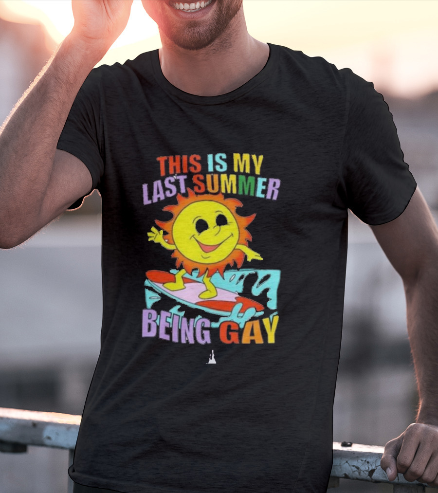 THIS IS MY LAST SUMMER BEING GAY SURFING SUN DUDE T-Shirt