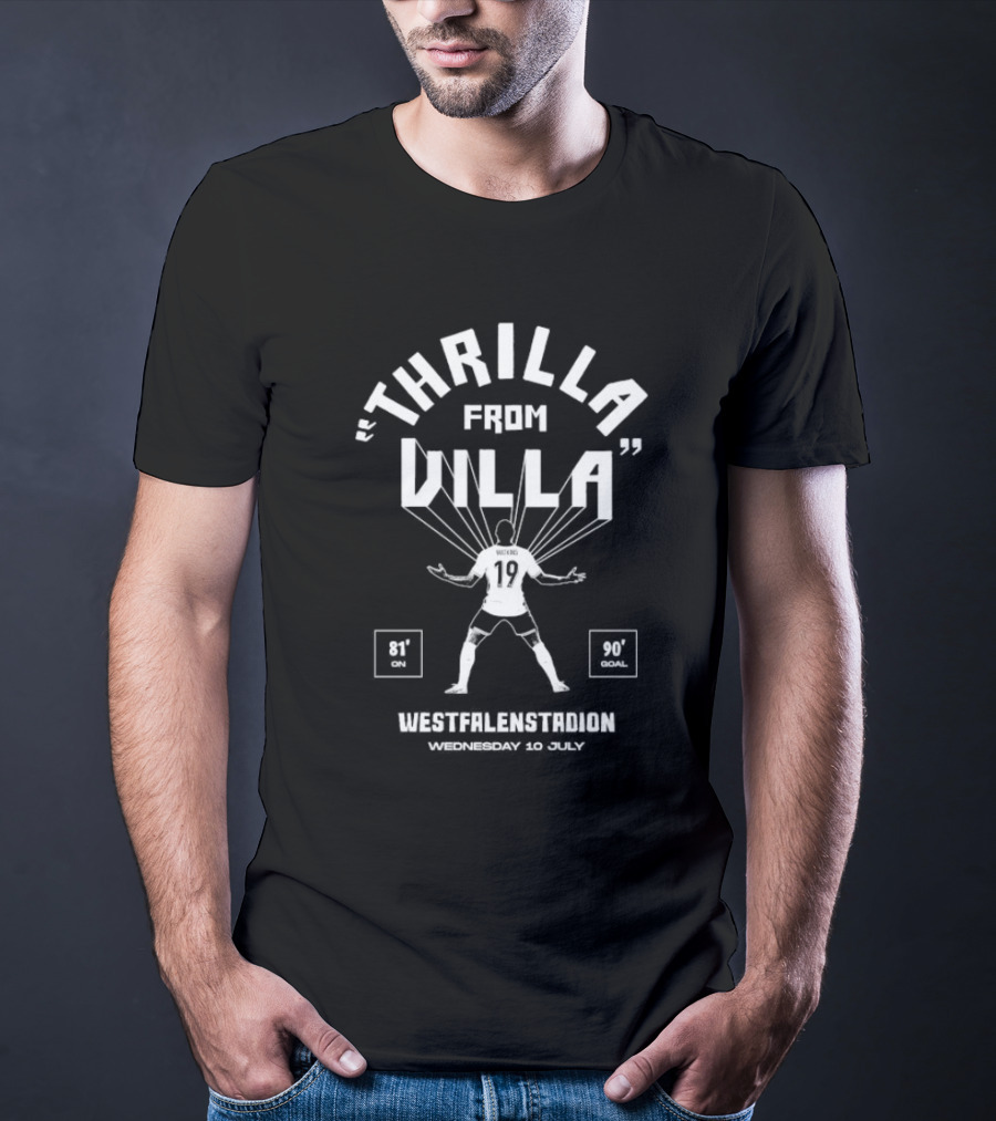 Thrilla From Villa 81' On 90' Goal Westfalenstadion Wednesday 10 July Watkins 19 T-Shirt