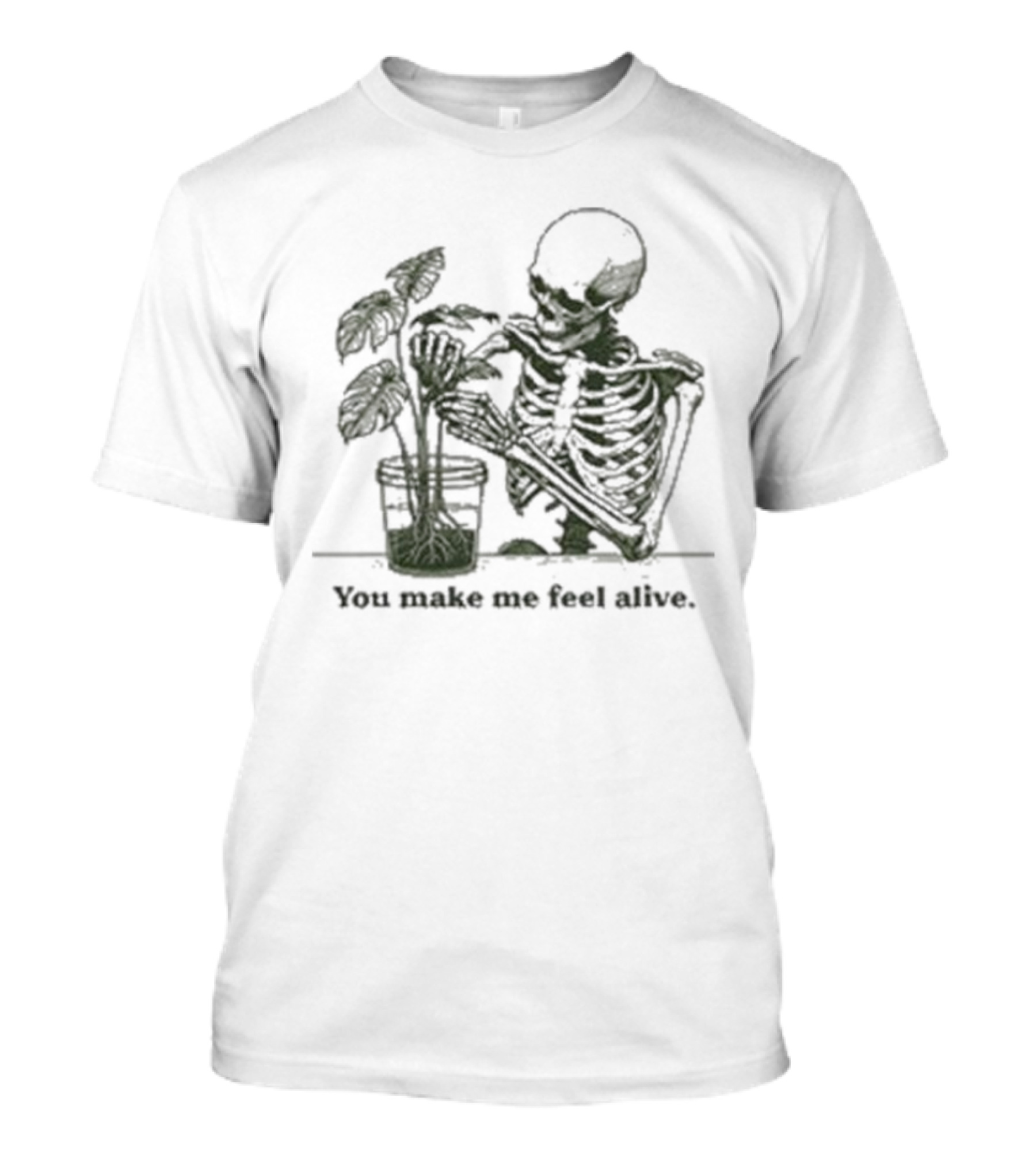 Skeleton Embracing Green Plant With 'You Make Me Feel Alive' Text T-Shirt