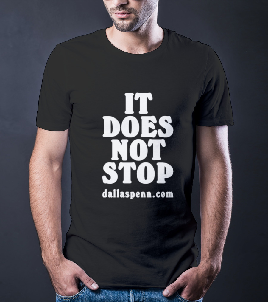 IT DOES NOT STOP Dallaspenn Com T-Shirt