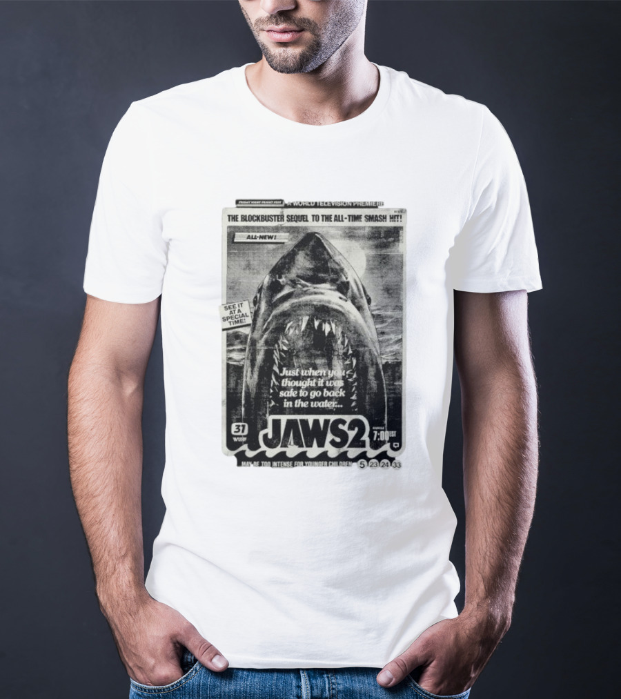 Jaws 2 A World Television Premiere Just When You Thought It Was Safe To Go Back In The Water The Blockbuster Sequel To The All Time Smash Hit T-Shirt