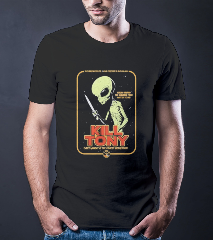 Kill Tony Undisputed No. 1 Live Podcast Comedy Mothership Austin Texas Alien T-Shirt