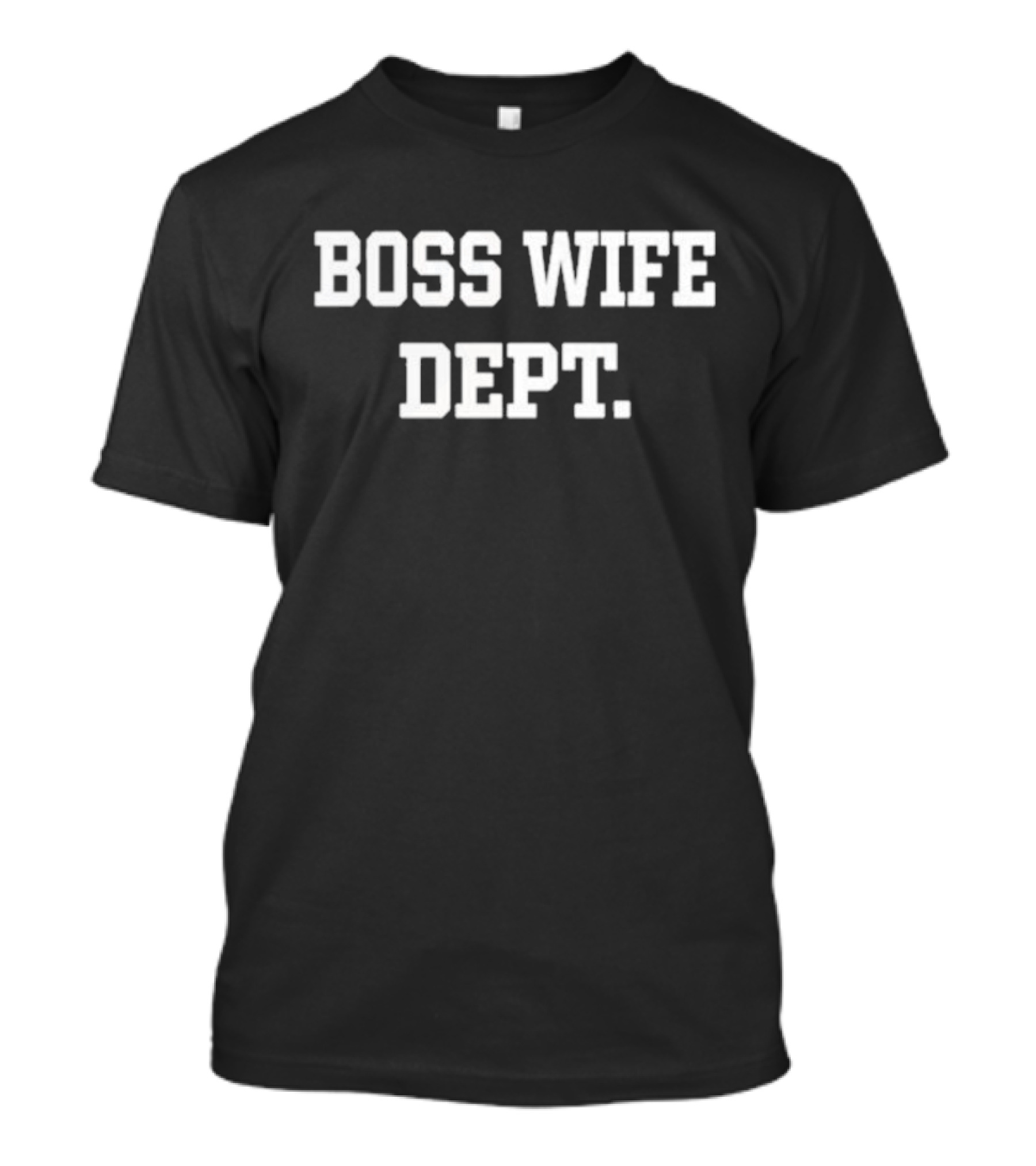 Leah Garcia Boss Wife Dept T-Shirt