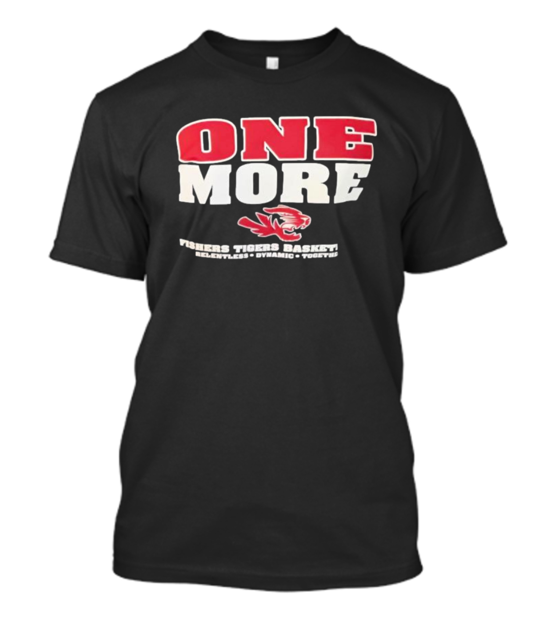 ONE MORE Fishers Tigers Basketball Relentless Dynamic Together T-Shirt