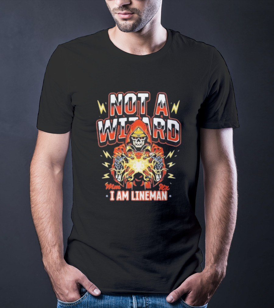 Not A Wizard I Am Lineman Mmx Rxx T-Shirt