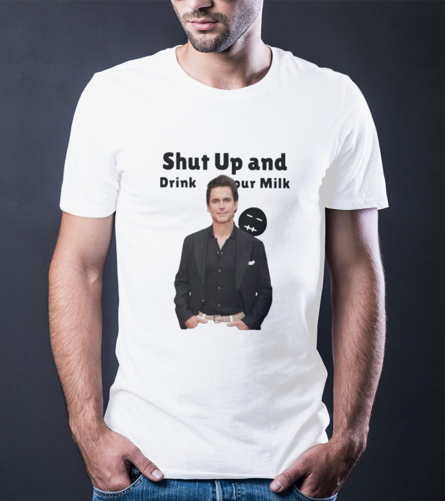 Shut Up And Drink Your Milk With Smiling Man In Black Suit T-Shirt