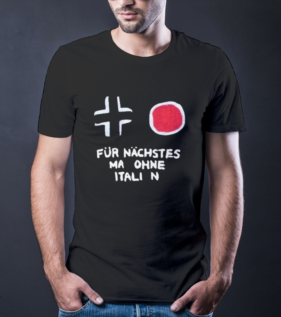 Für Nächstes Mal Ohne Italien Schwarz Weiß Rot Symbolik T-Shirt