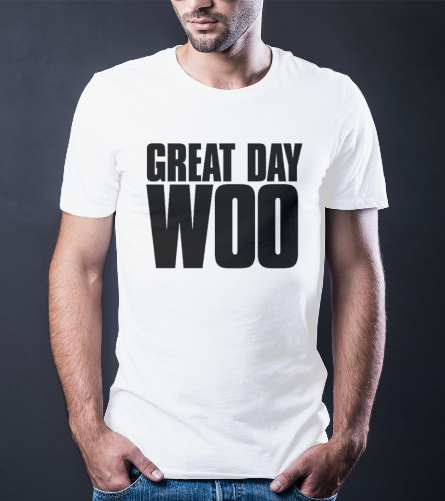 Great Day Woo Meaningwave T-Shirt