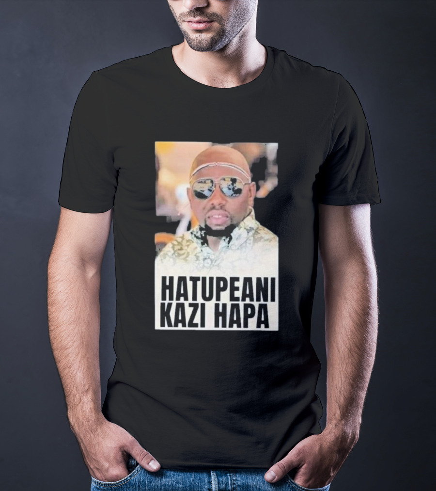 Hatupeani Kazi Hapa Sunglasses And Fashion T-Shirt