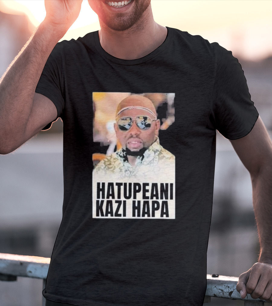 Hatupeani Kazi Hapa Sunglasses And Fashion T-Shirt