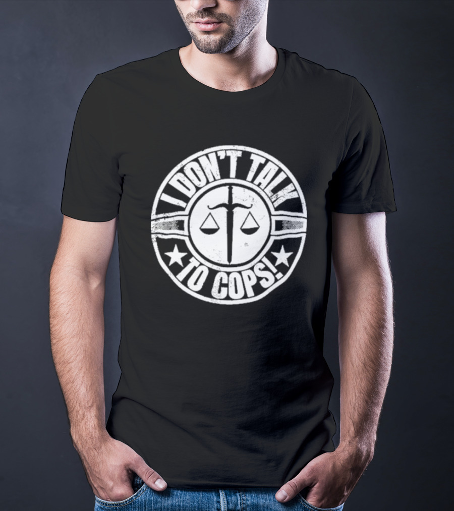 I Don’t Talk To Cops Scales Of Justice Star Emblem T-Shirt