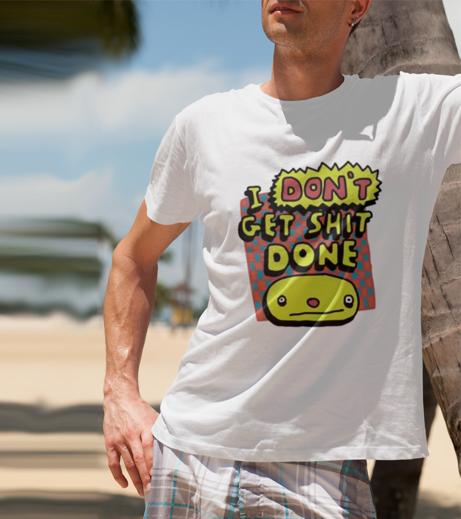 I Don't Get Shit Done Colorful Cartoon Character With Text T-Shirt
