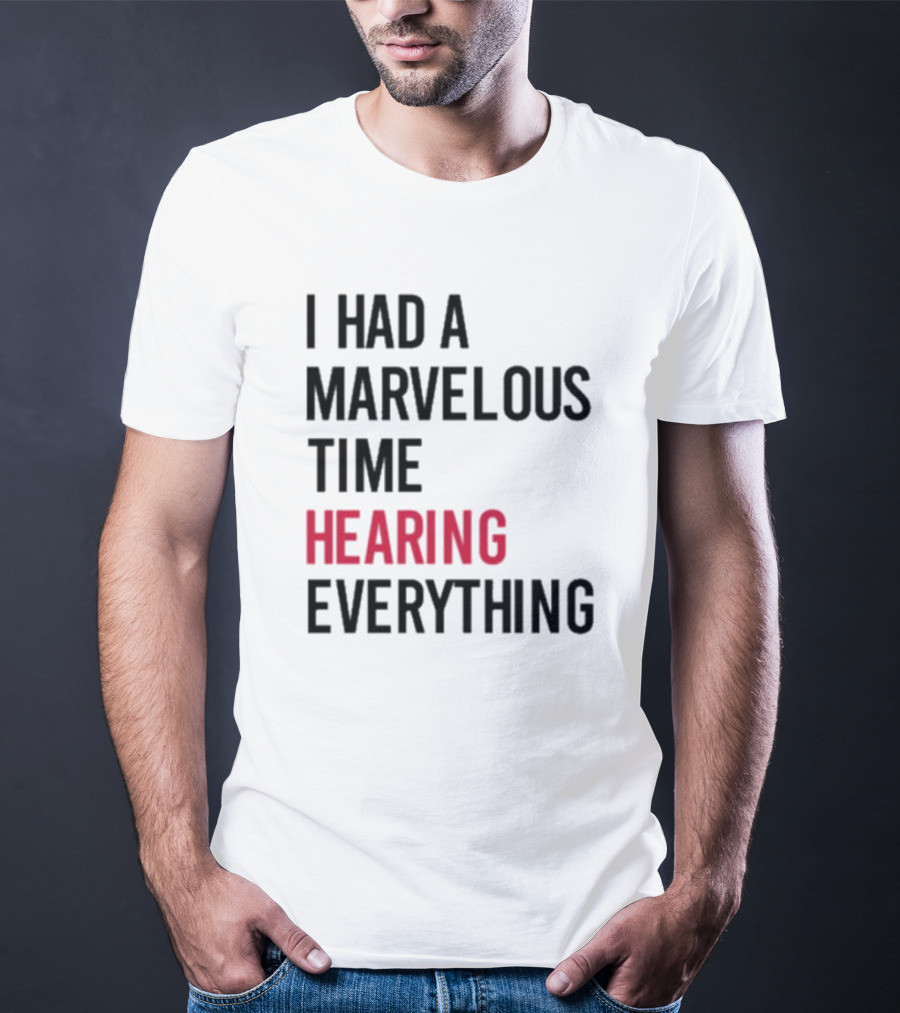 I Had A Marvelous Time Hearing Everything Taylor Swift Lyrics Inspired T-Shirt