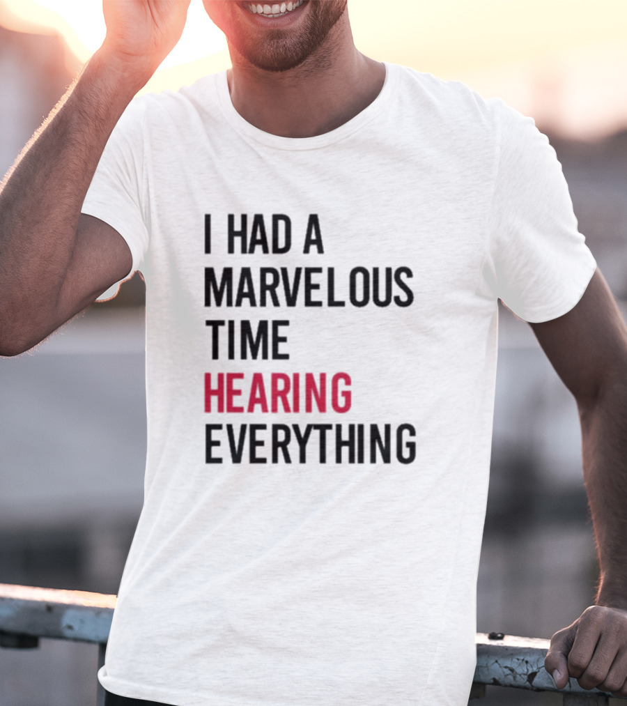 I Had A Marvelous Time Hearing Everything Taylor Swift Lyrics Inspired T-Shirt
