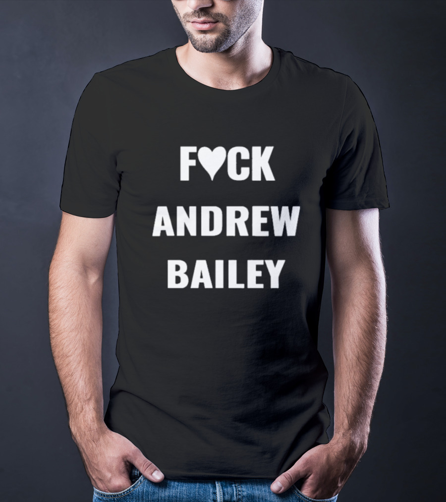 Fck Andrew Bailey T-Shirt