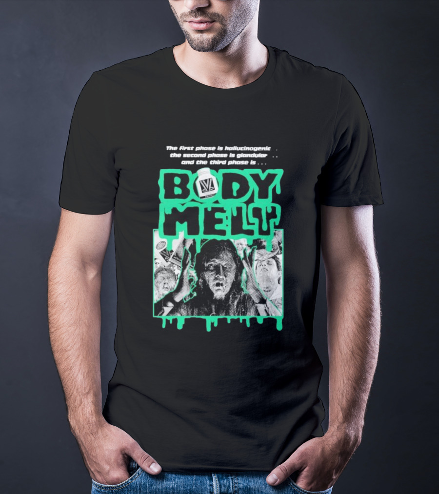 Body Melt The First Phase Hallucinogenic Second Phase Glandular Third Phase T-Shirt
