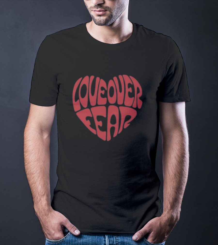 Seek Discomfort Love Over Fear Heart T-Shirt