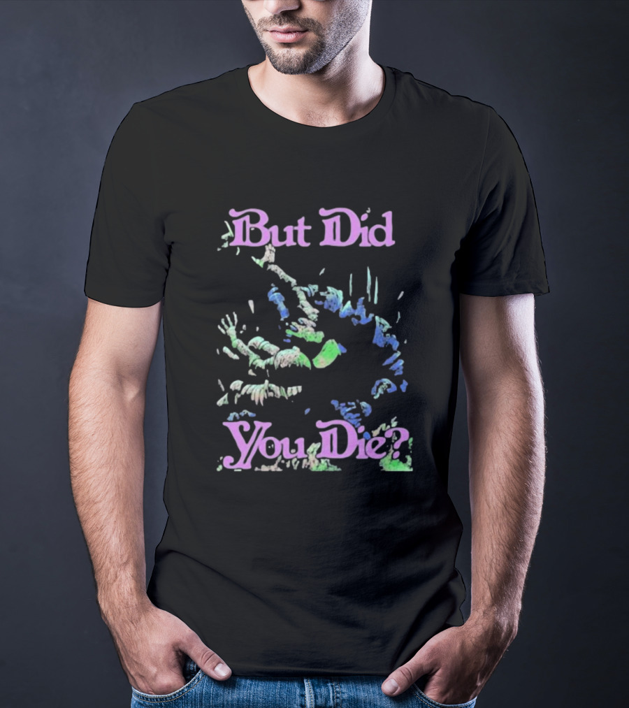 But Did You Die Raskol Apparel Colorful Monster T-Shirt