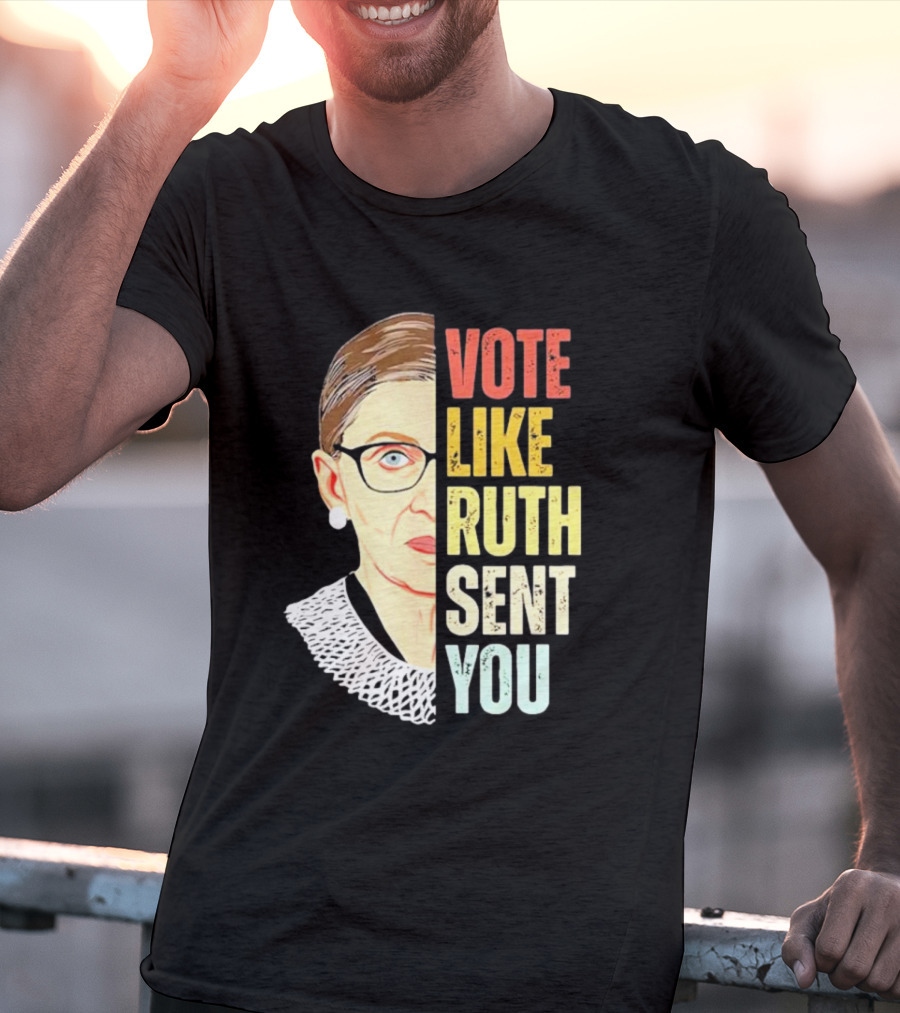 Vote Like Ruth Sent You RBG T-Shirt