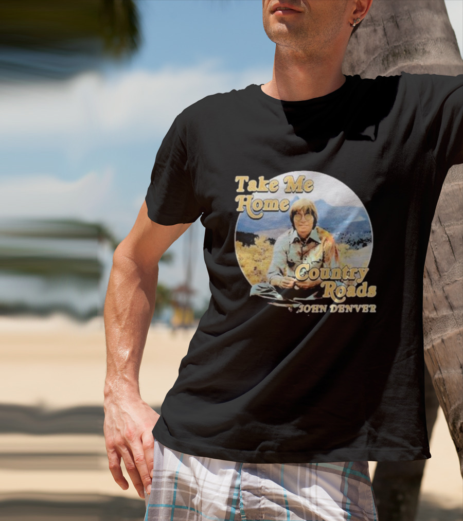 Take Me Home Country Roads John Denver T-Shirt