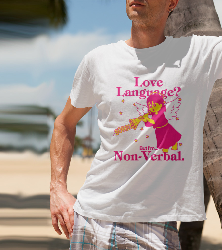 Love Language? Sorry But I'm Non-Verbal Angel T-Shirt
