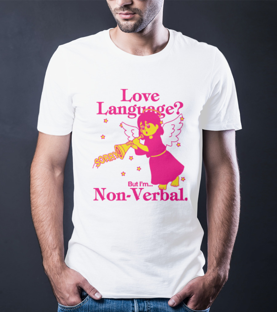 Love Language? Sorry But I'm Non-Verbal Angel T-Shirt