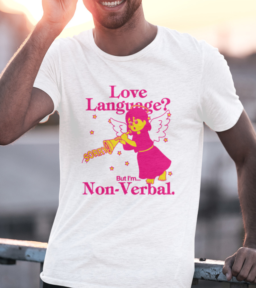 Love Language? Sorry But I'm Non-Verbal Angel T-Shirt