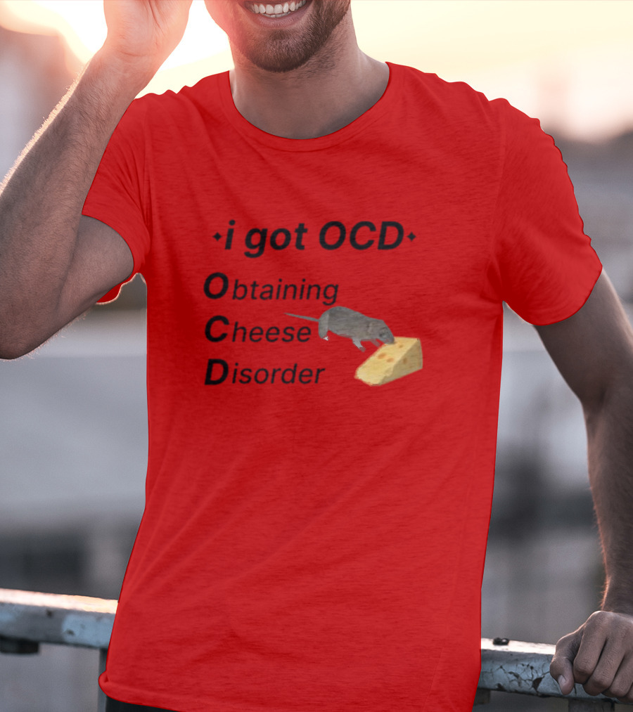 I Got OCD Obtaining Cheese Disorder Mouse Cheese Humor T-Shirt