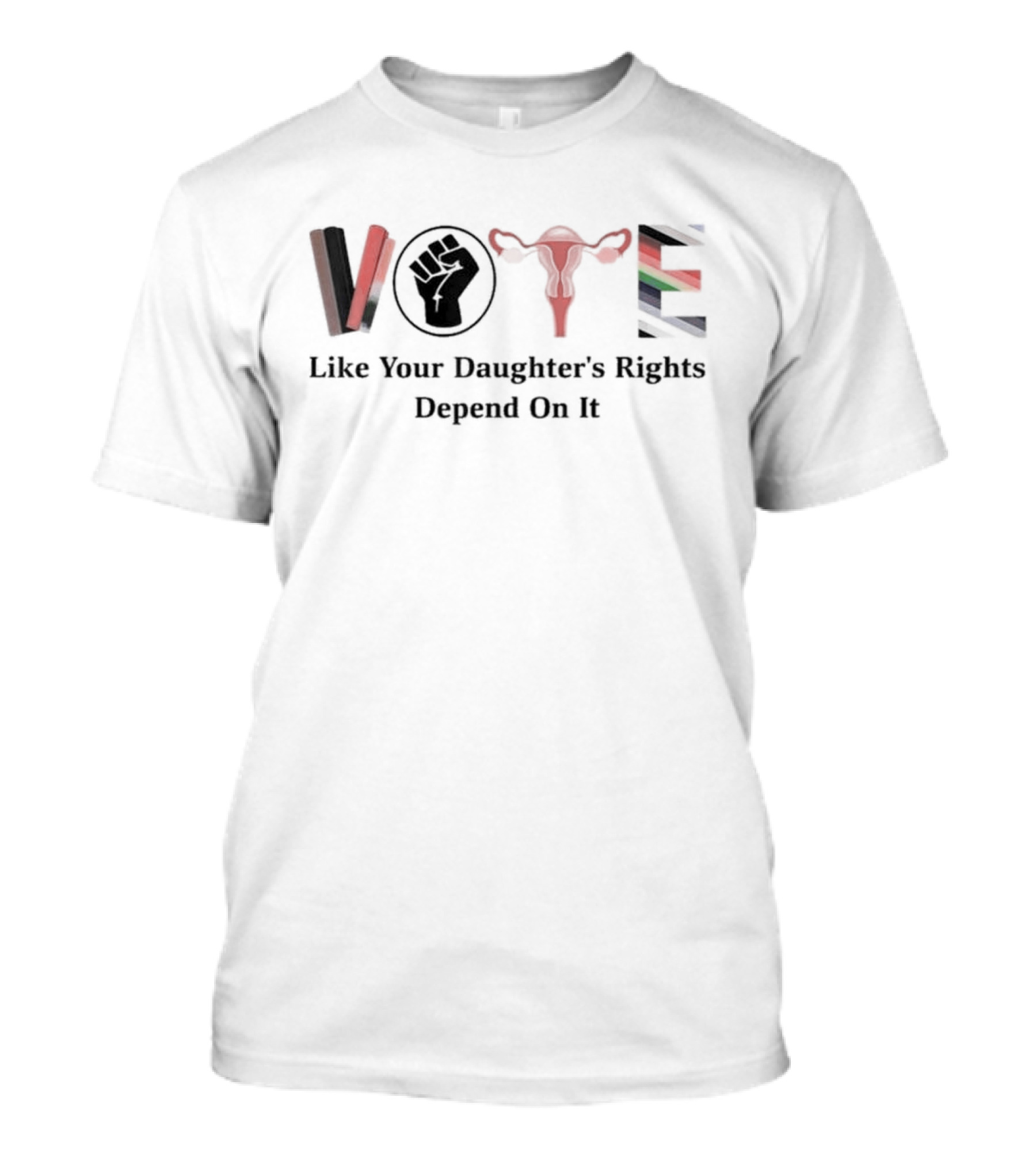 Vote Like Your Daughter’s Rights Depend On It Feminist Symbol Fist Uterus T-Shirt