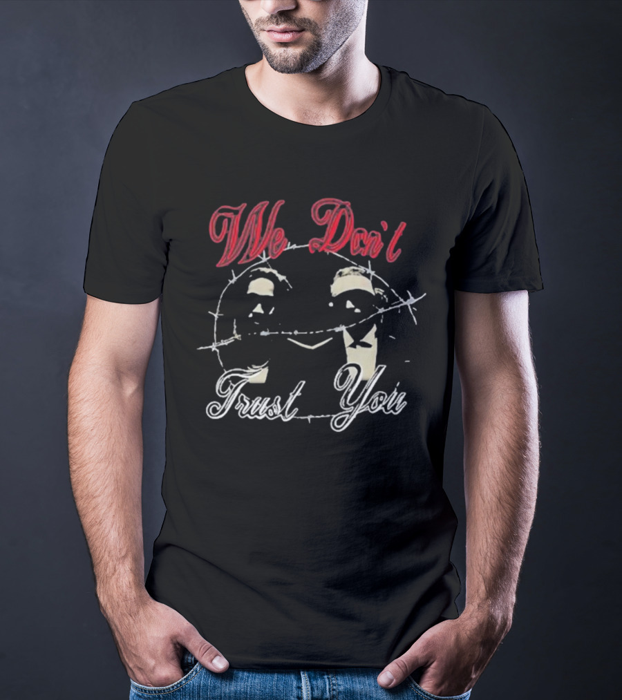 We Don’t Trust You Barbed Wire Silhouette Pair T-Shirt