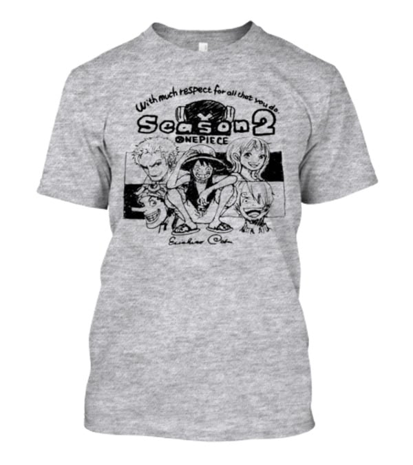 With Much Respect For All That You Do Season 2 One Piece Eiichiro Oda T-Shirt