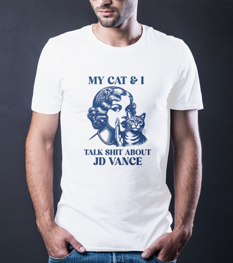 My Cat And I Talk Shit About JD Vance T-Shirt
