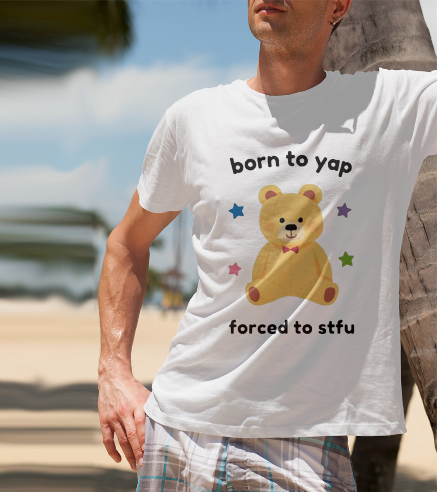 Nellie’s Print Studio Born To Yap Forced To Stfu Bear Cute Stars T-Shirt