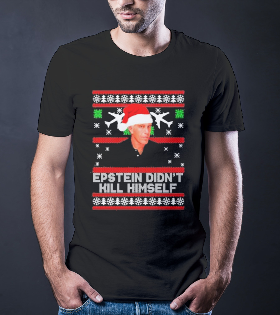 Epstein Didn't Kill Himself Santa Hat Airplane Ugly Christmas T-Shirt