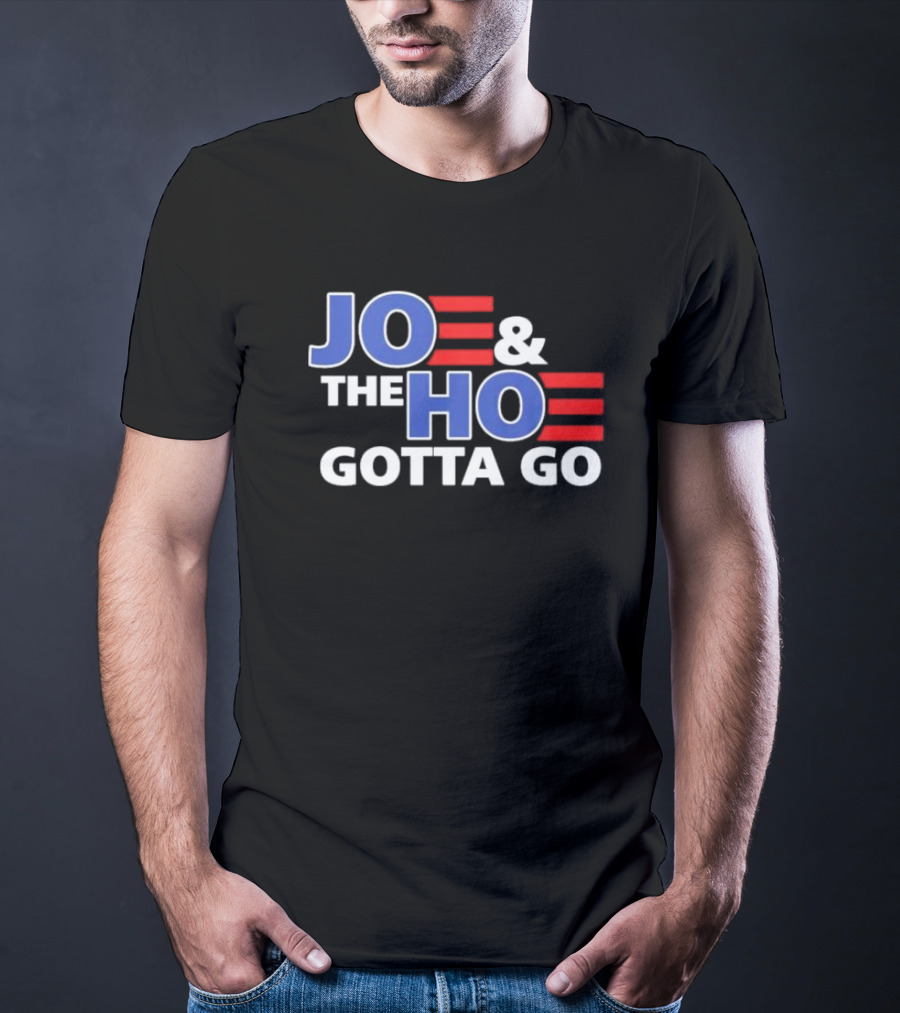 JOE AND THE HO GOTTA GO T-Shirt