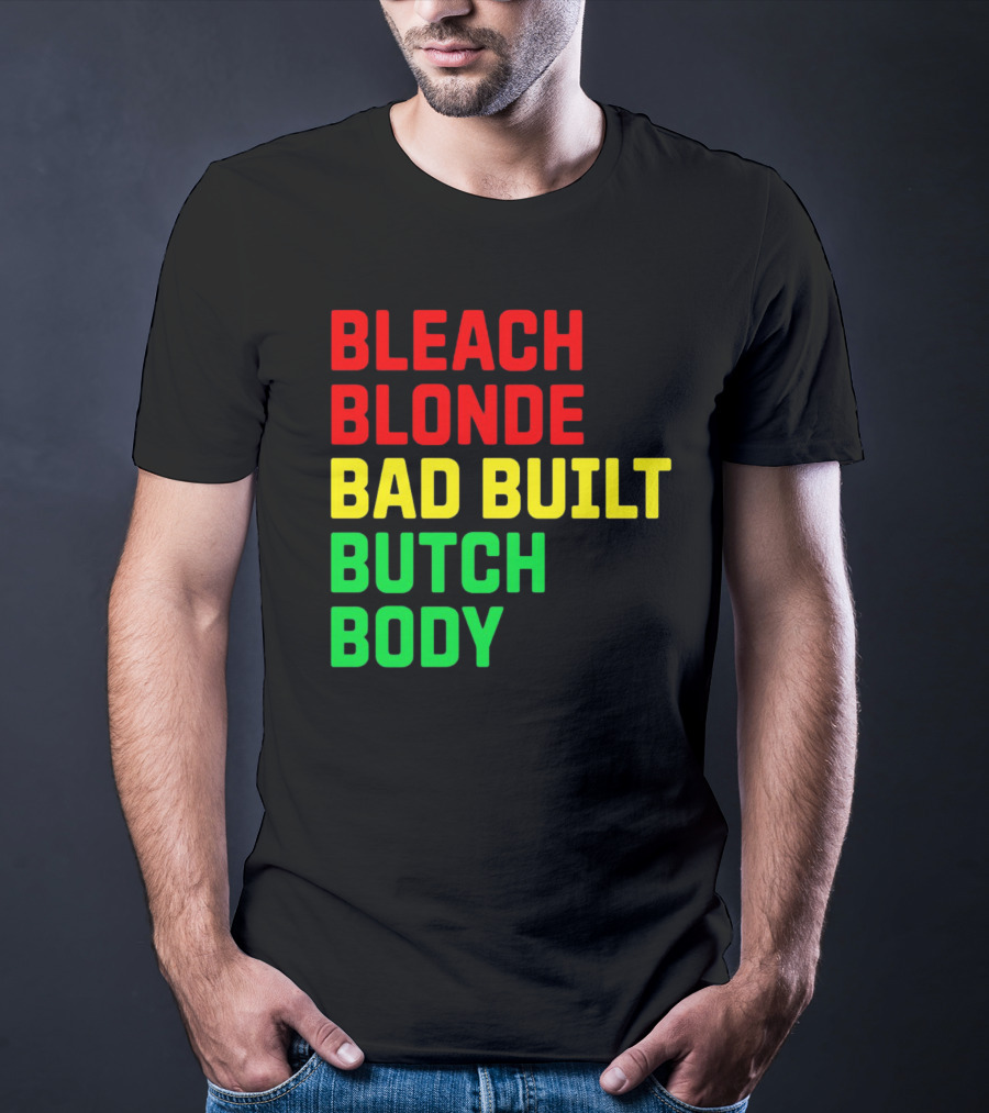 Lovedoveclarke Bleach Blonde Bad Built Butch Body T-Shirt