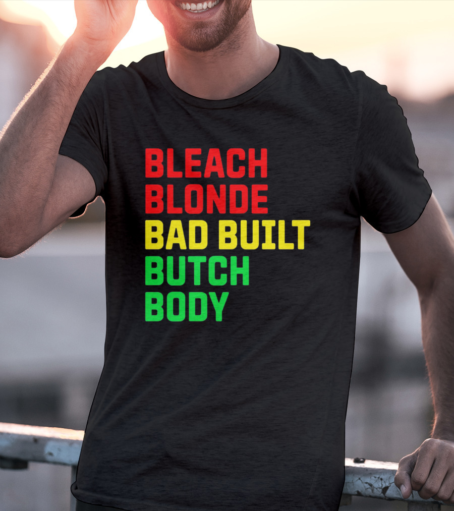 Lovedoveclarke Bleach Blonde Bad Built Butch Body T-Shirt