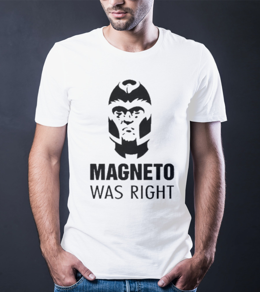 Magneto Was Right X-Men T-Shirt