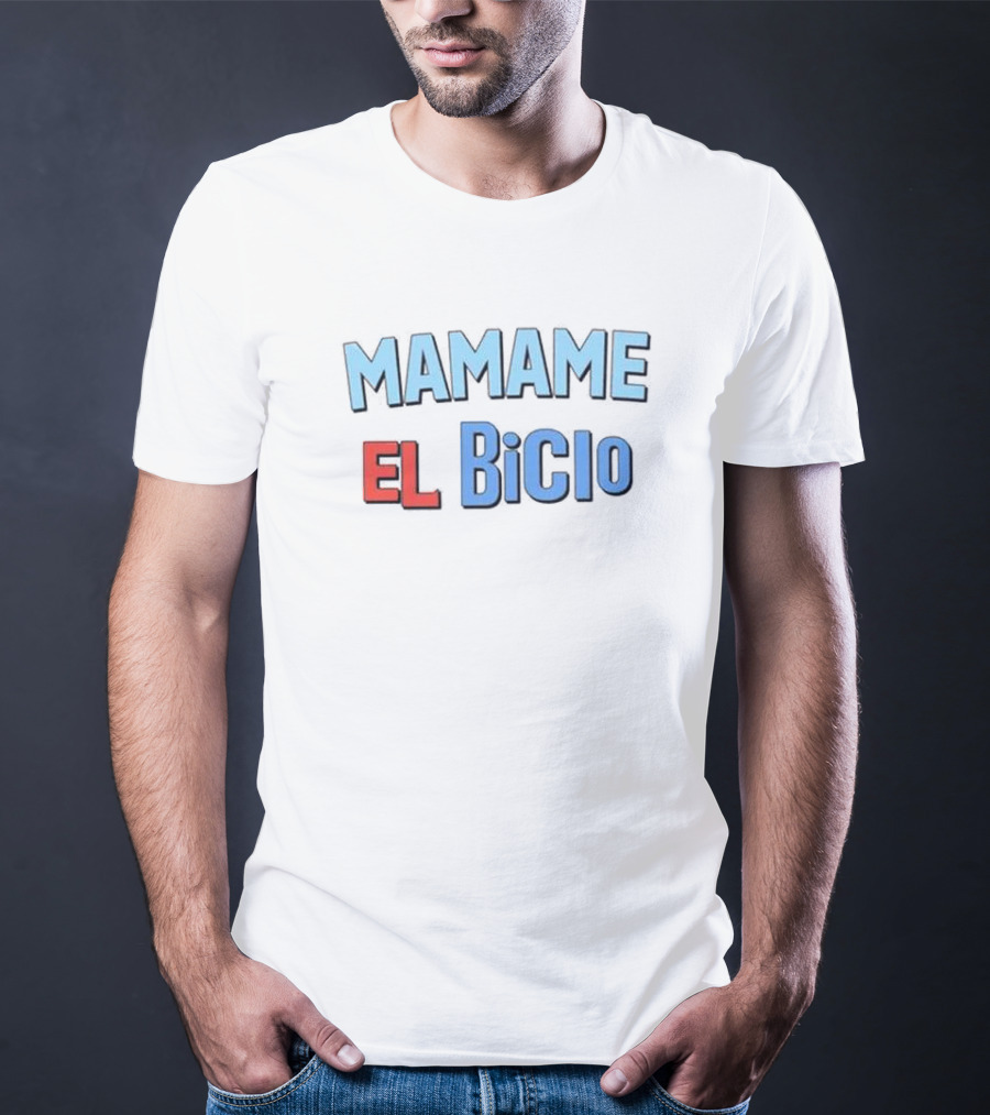 MAMAME EL BICIO T-Shirt