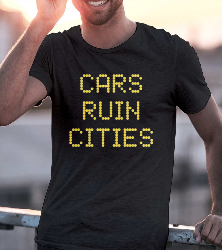 The War On Cars Cars Ruin Cities Yellow Dot Matrix Text T-Shirt