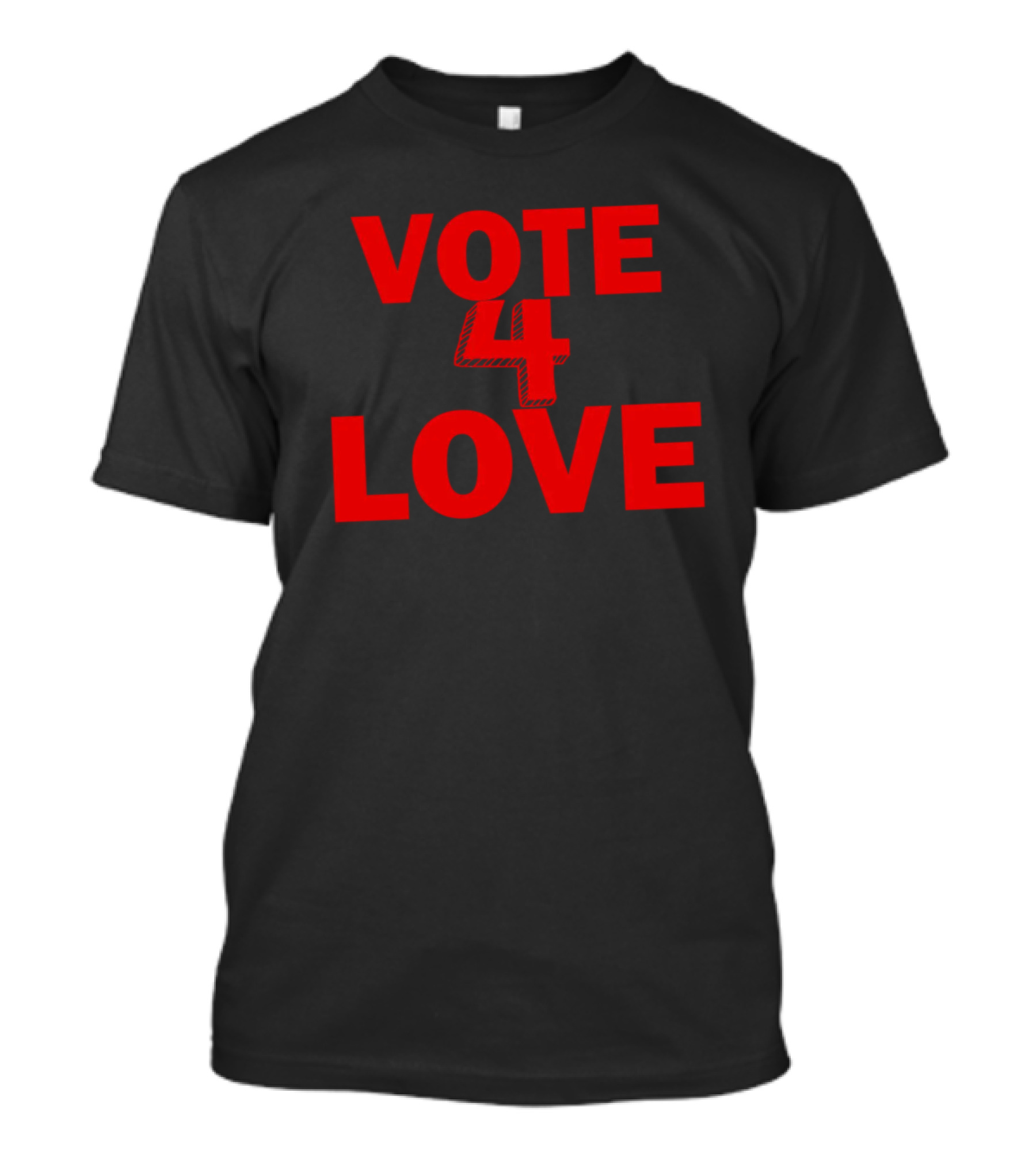 Vote 4 Love T-Shirt