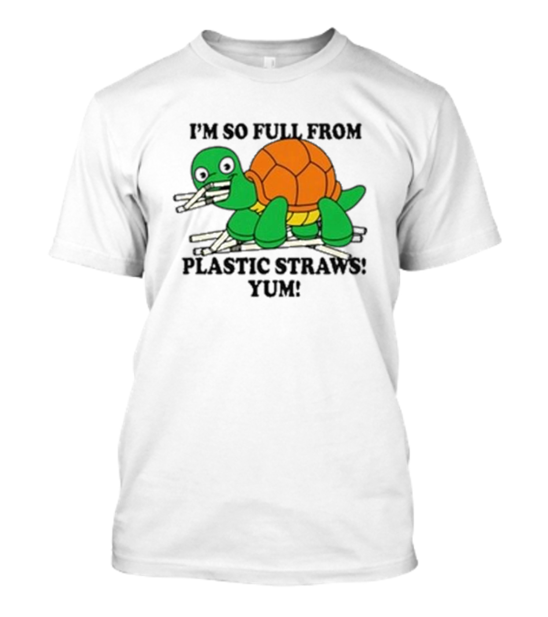 I’m So Full From Plastic Straws Yum Turtle Eating T-Shirt