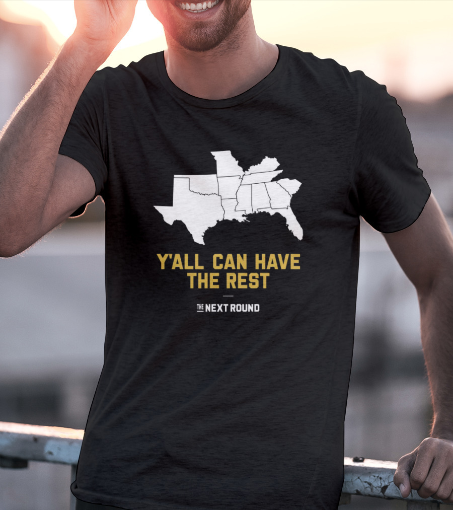 Y’all Can Have The Rest The Next Round Map T-Shirt