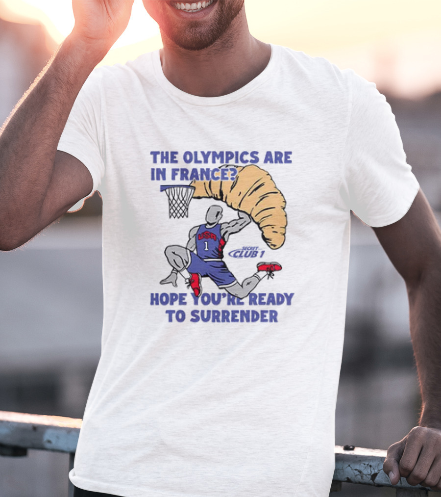 USA Hope You’re Ready To Surrender Olympics France Basketball Croissant T-Shirt