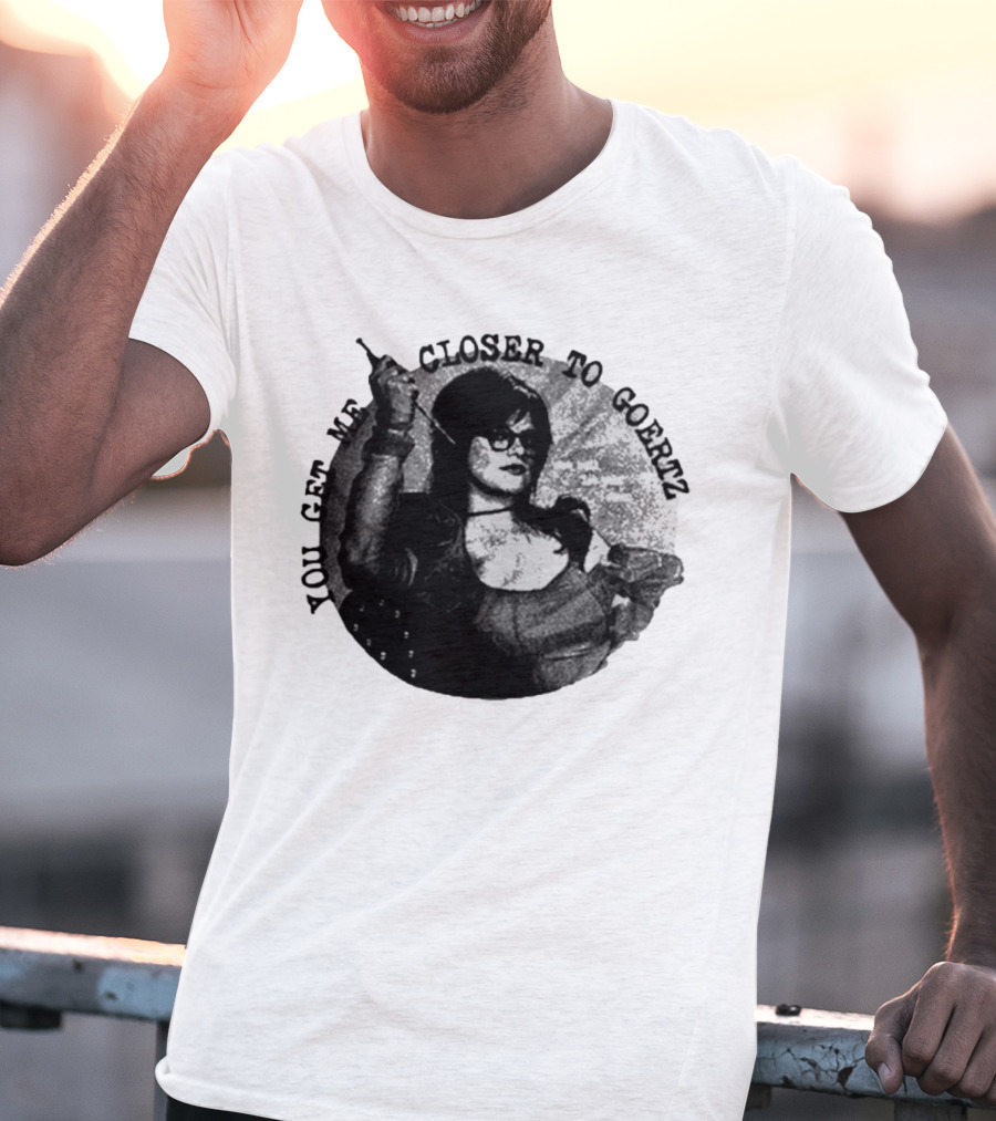 You Get Me Closer To Goertz Vintage Noir Style Persona T-Shirt