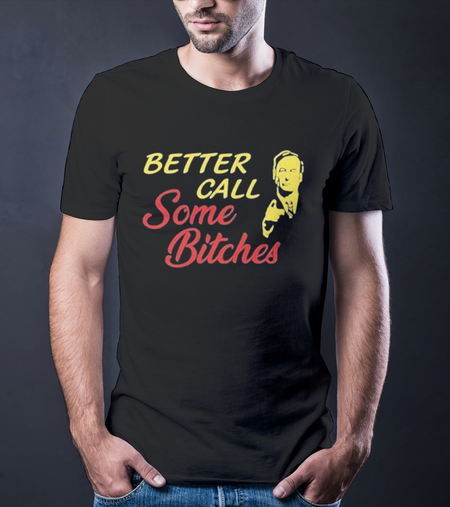 Shitpostgateway Better Call Some Bitches Saul Goodman T-Shirt