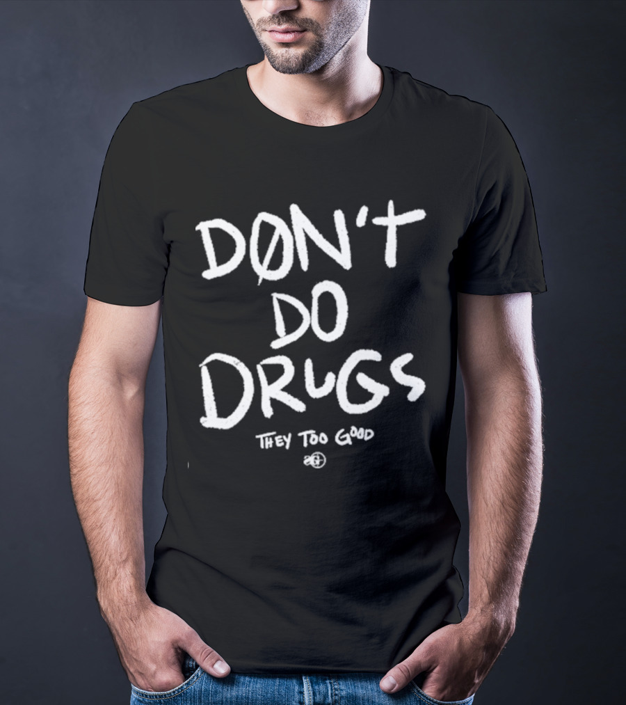 Snipergang Don’t Do Drugs They Too Good T-Shirt
