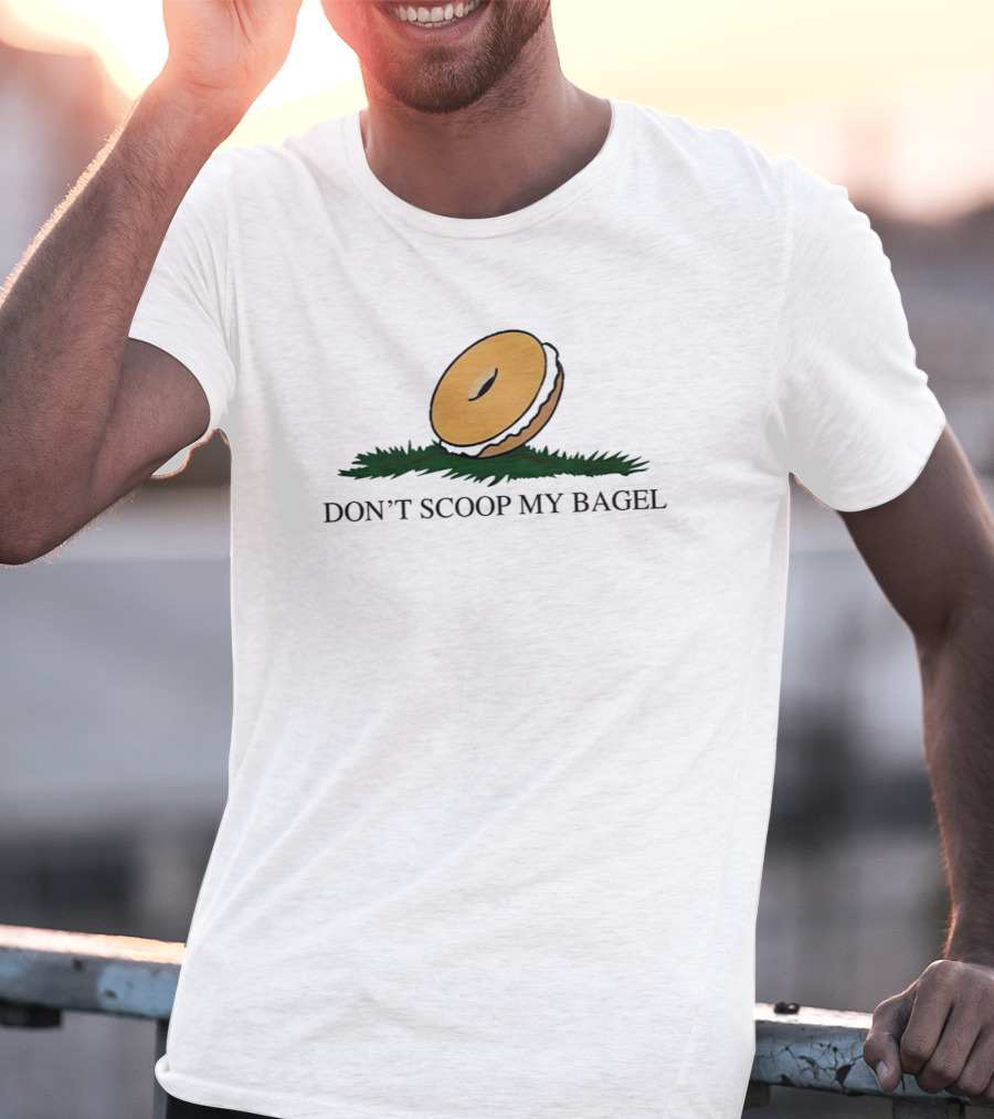 DON'T SCOOP MY BAGEL T-Shirt