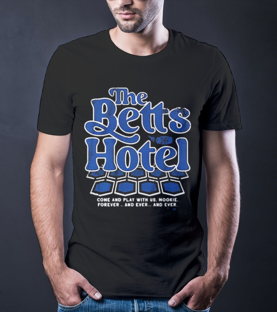 The Betts Hotel Come And Play With Us Mookie Forever And Ever T-Shirt
