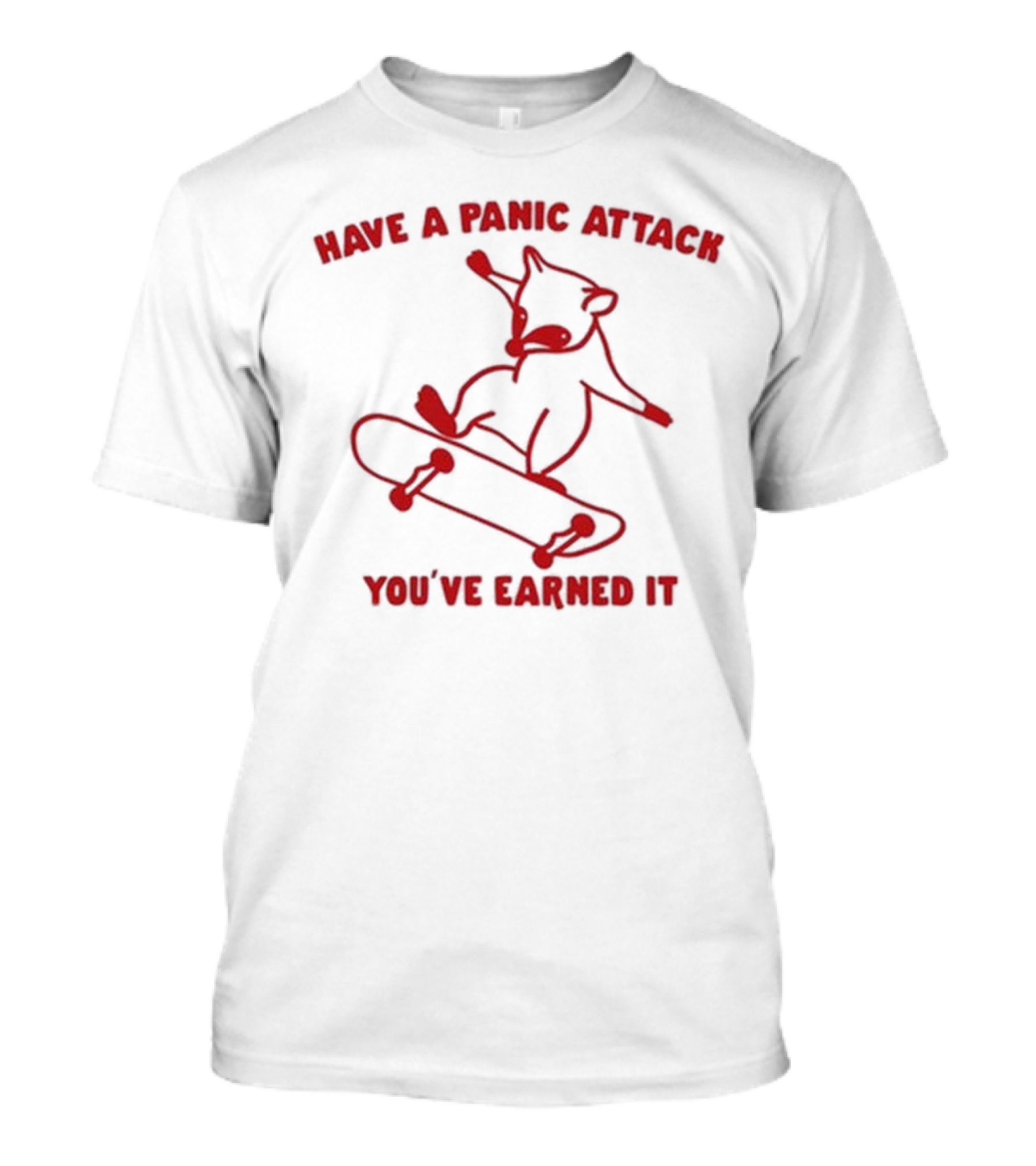 Gotfunny Have A Panic Attack You've Earned It Skateboarding Bear T-Shirt